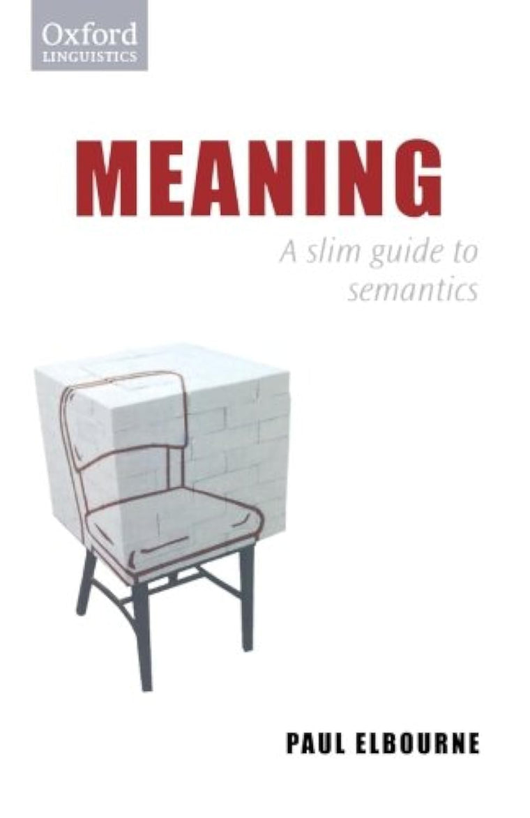 Meaning: A Slim Guide to Semantics (Oxford Linguistics)