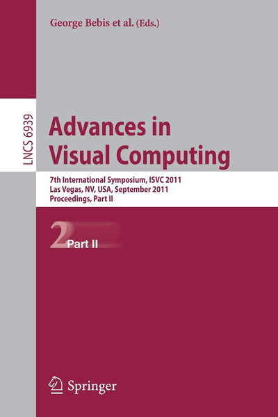 Advances in Visual Computing: 7th International Symposium, ISVC 2011, Las Vegas, NV, USA, September 26-28, 2011. Proceedings, Part II (Lecture Notes in Computer Science, 6939)