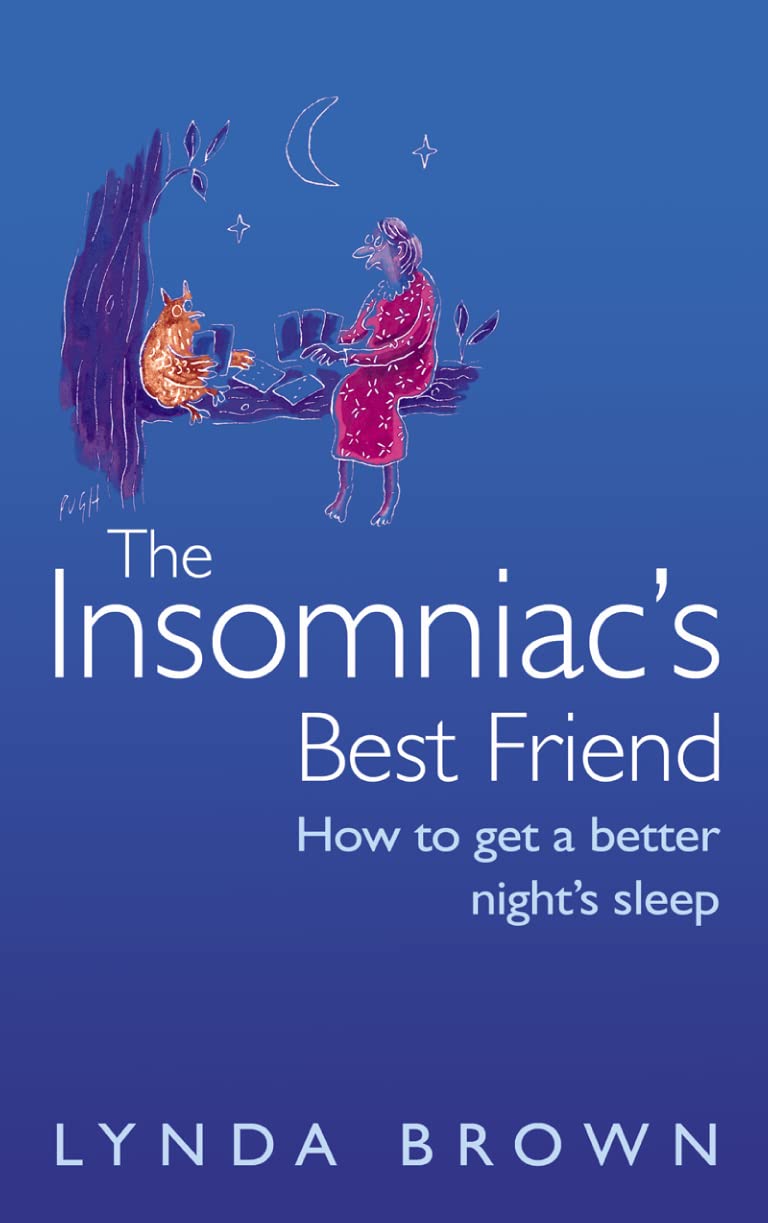 The Insomniacs Best Friend: How to Get a Better Nights Sleep