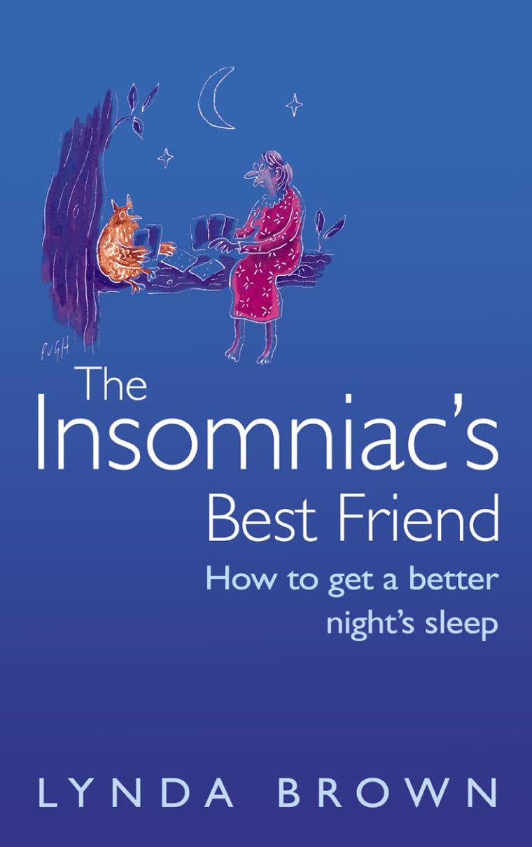 The Insomniacs Best Friend: How to Get a Better Nights Sleep