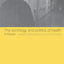 The Sociology and Politics of Health