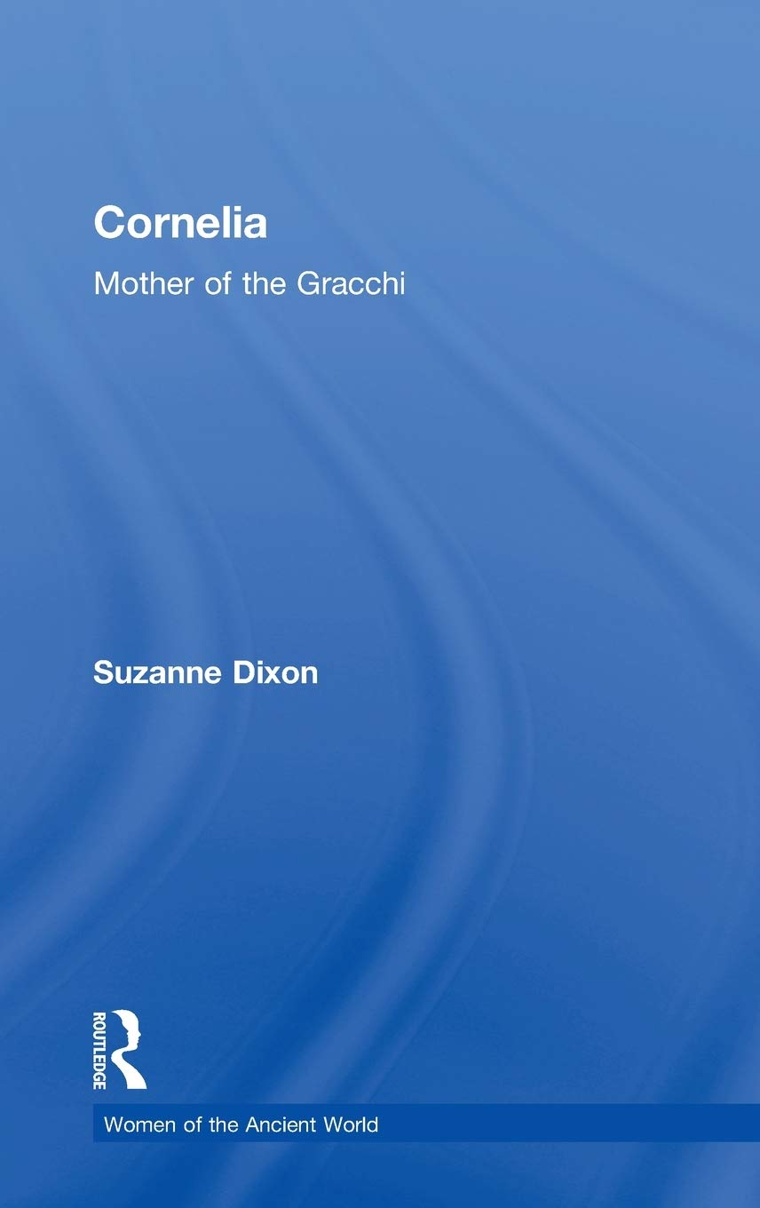 Cornelia: Mother of the Gracchi (Women of the Ancient World)