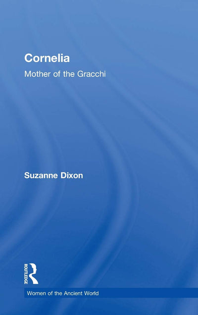 Cornelia: Mother of the Gracchi (Women of the Ancient World)
