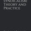 Anarcho-syndicalism: Theory and Practice