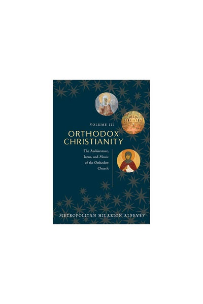 Orthodox Christianity: The Architecture, Icons, and Music of the Orthodox Church (3)