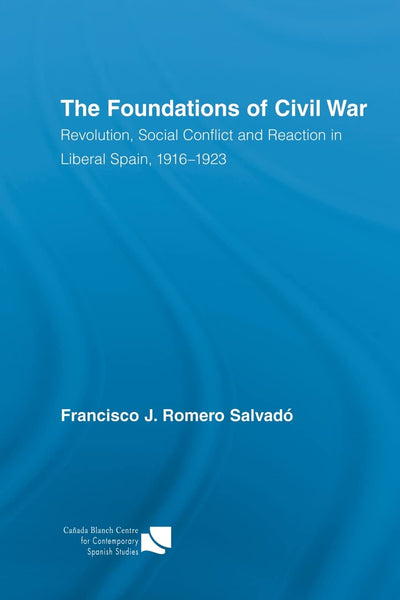 The Foundations of Civil War (Routledge/Canada Blanch Studies on Contemporary Spain)