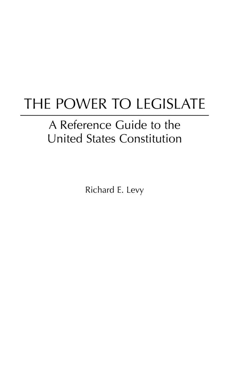 The Power to Legislate: A Guide to the United States Constitution (Reference Guides to the United States Constitution)