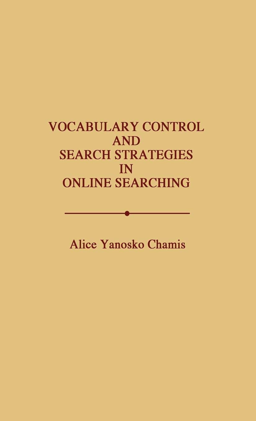 Vocabulary Control and Search Strategies in Online Searching: (New Directions in Information Management)