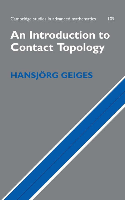 An Introduction to Contact Topology (Cambridge Studies in Advanced Mathematics, Series Number 109)