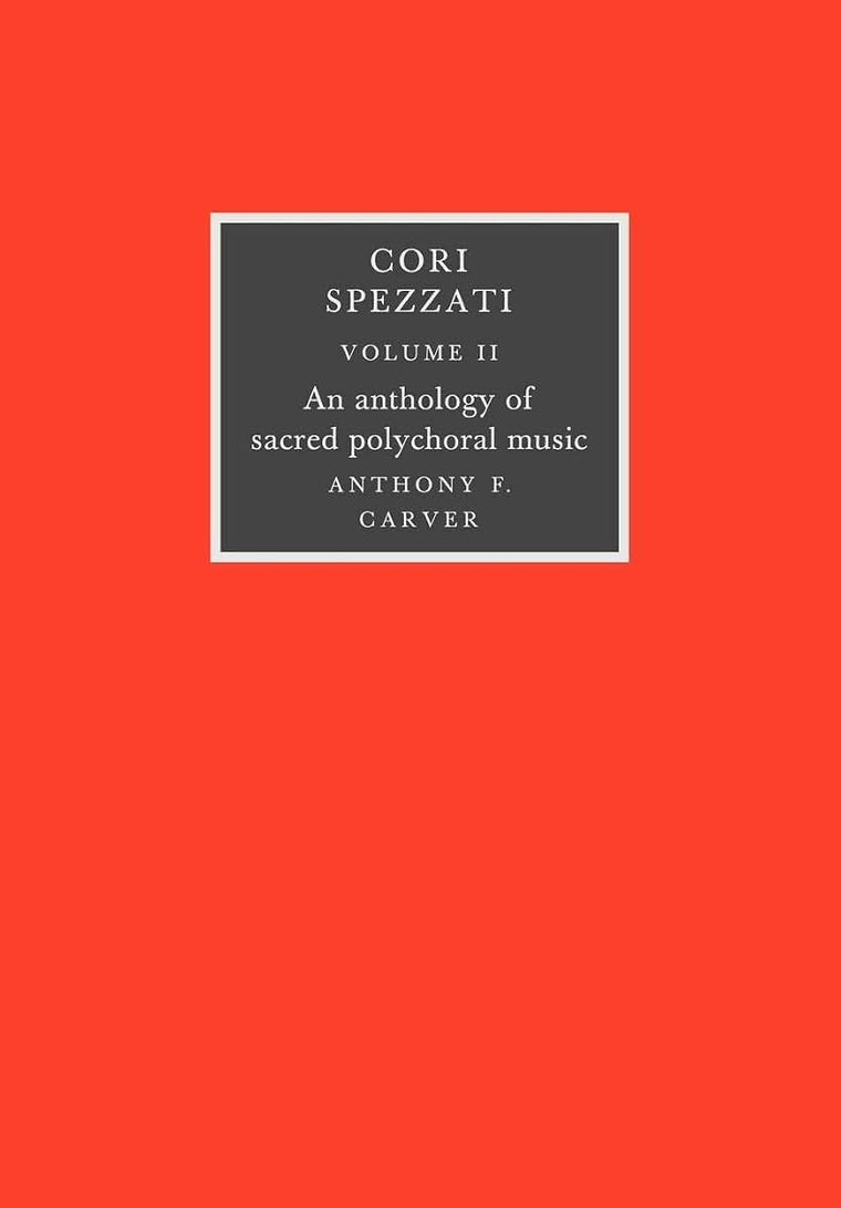 Cori Spezzati: Volume 2: An Anthology of Sacred Polychoral Music
