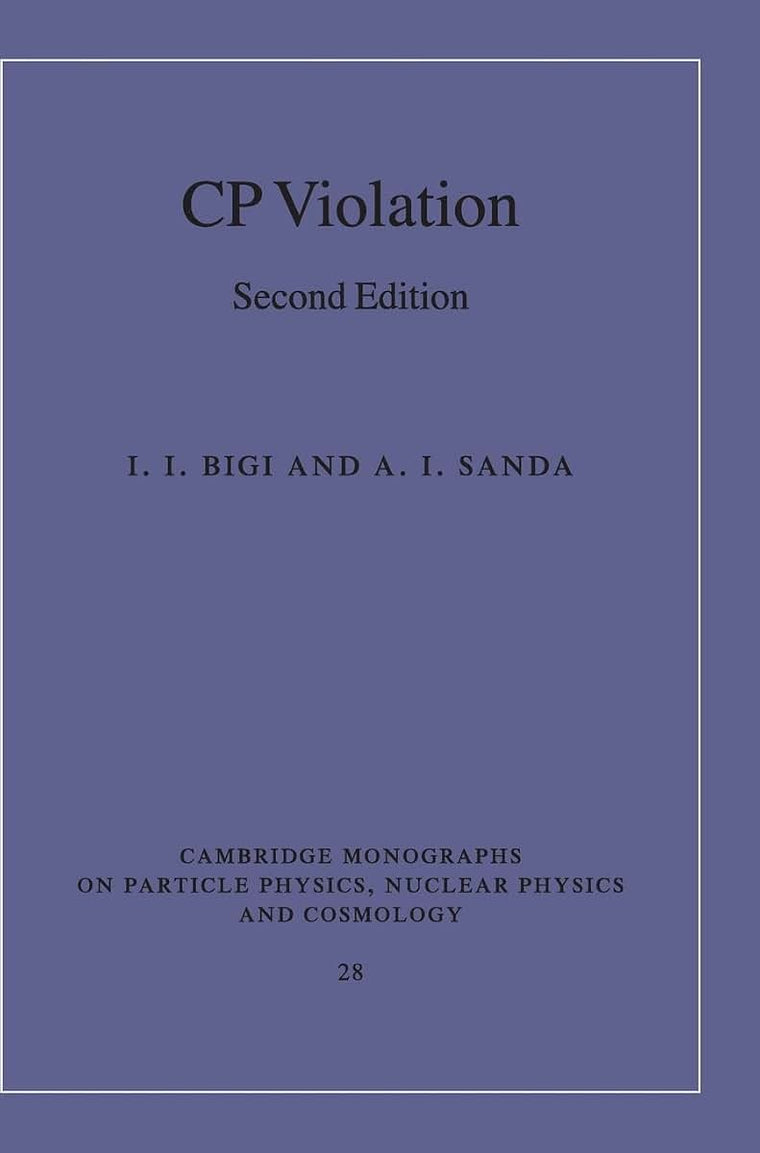 CP Violation (Cambridge Monographs on Particle Physics Nuclear Physics and Cosmology, 28)