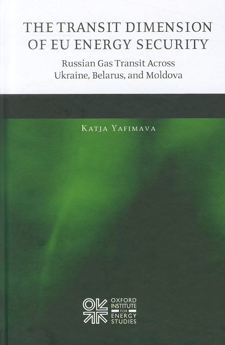 The Transit Dimension of EU Energy Security: Russian Gas Transit Across Ukraine, Belarus, and Moldova (Oxford Institute for Energy Studies)