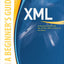 XML: A Beginner's Guide: Go Beyond the Basics with Ajax, XHTML, XPath 2.0, XSLT 2.0 and XQuery