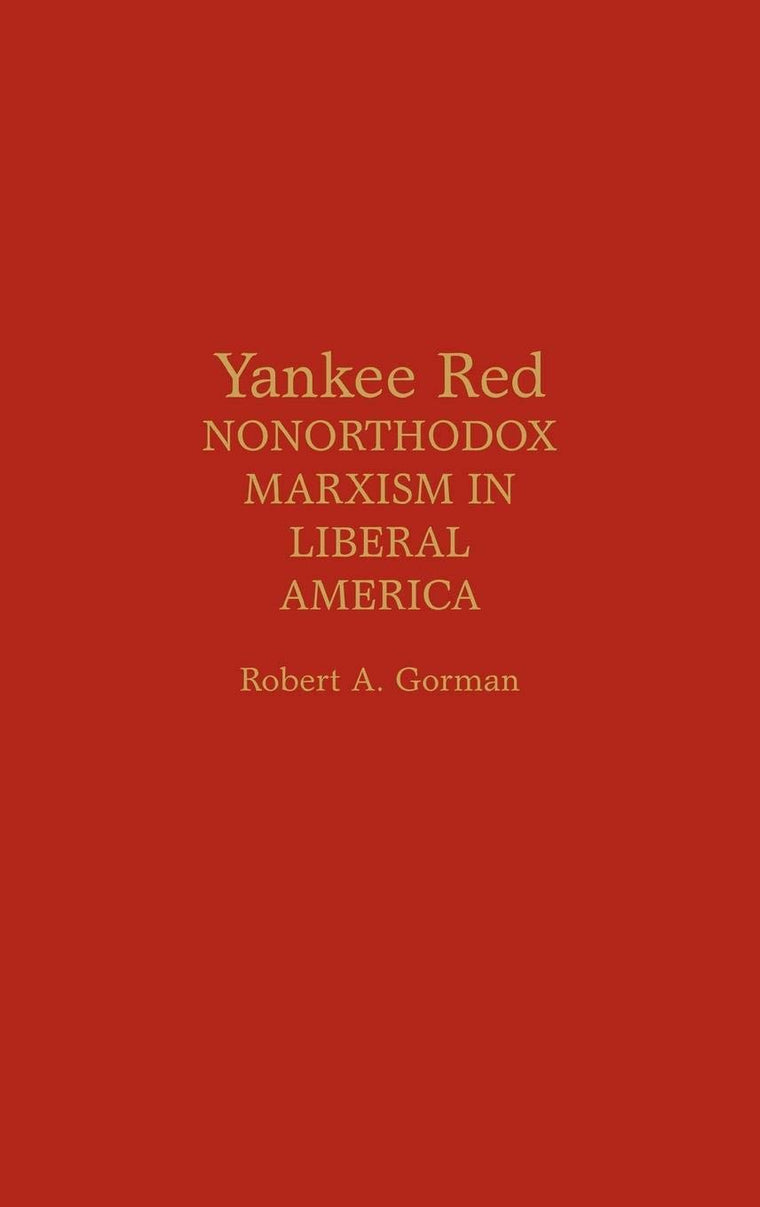 Yankee Red: Nonorthodox Marxism in Liberal America