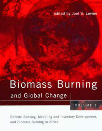 Biomass Burning and Global Change, Vol. 1: Remote Sensing and Modeling of Biomass Burning, and Biomass Burning in the Boreal Forest