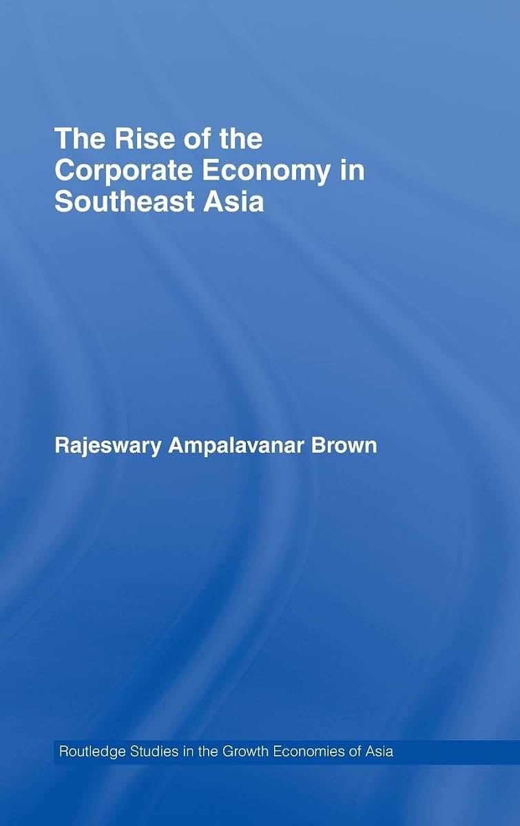 The Rise of the Corporate Economy in Southeast Asia (Routledge Studies in the Growth Economies of Asia)