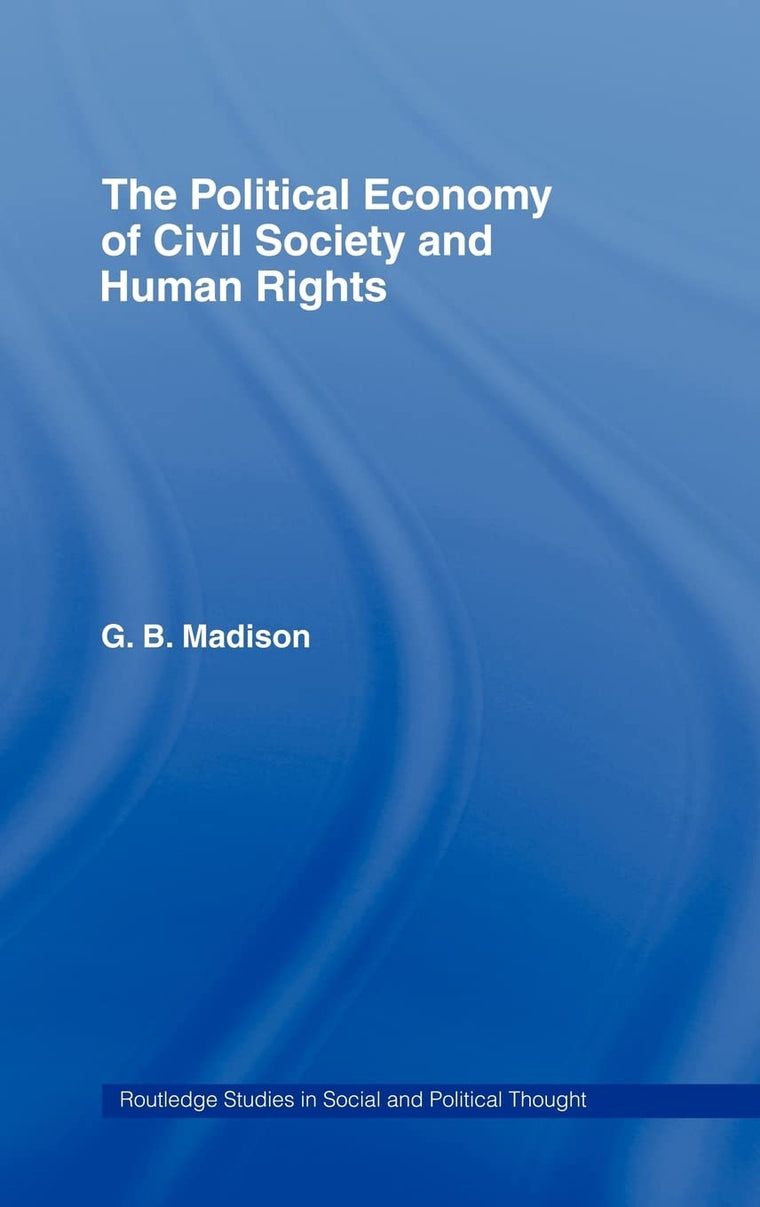 The Political Economy of Civil Society and Human Rights (Routledge Studies in Social and Political Thought)