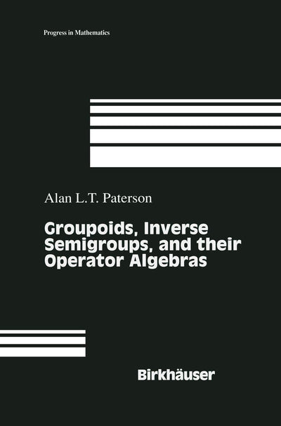 Groupoids, Inverse Semigroups, and their Operator Algebras (Progress in Mathematics, 170)