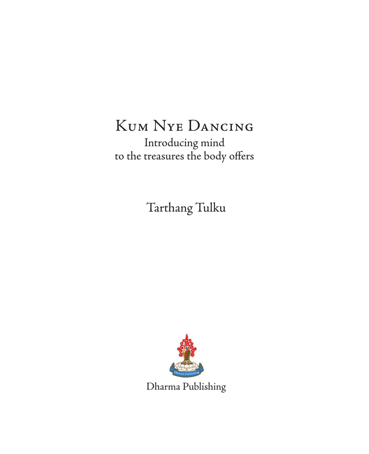 Kum Nye Dancing: Introducing the Mind to the Treasures the Body Offers