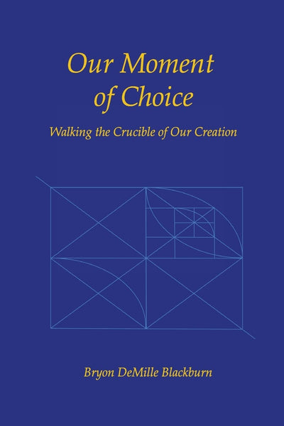 Our Moment of Choice: Walking the Crucible of Our Creation
