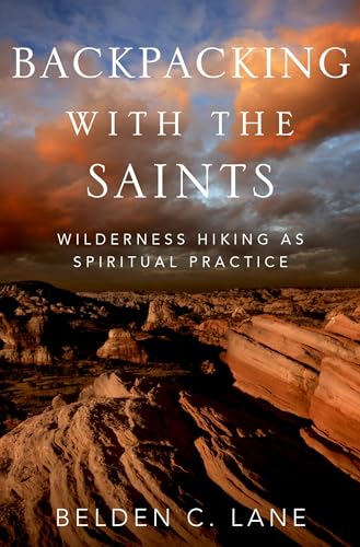 Backpacking with the Saints: Wilderness Hiking as Spiritual Practice