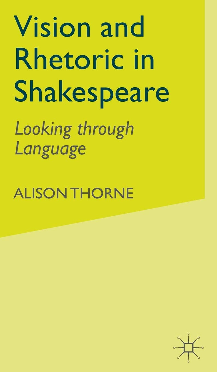 Vision and Rhetoric in Shakespeare: Looking through Language