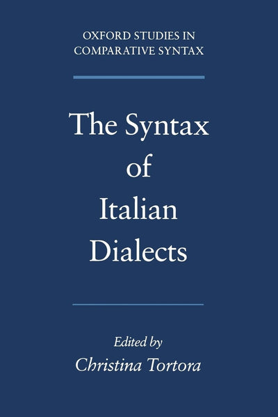 The Syntax of Italian Dialects (Oxford Studies in Comparative Syntax)