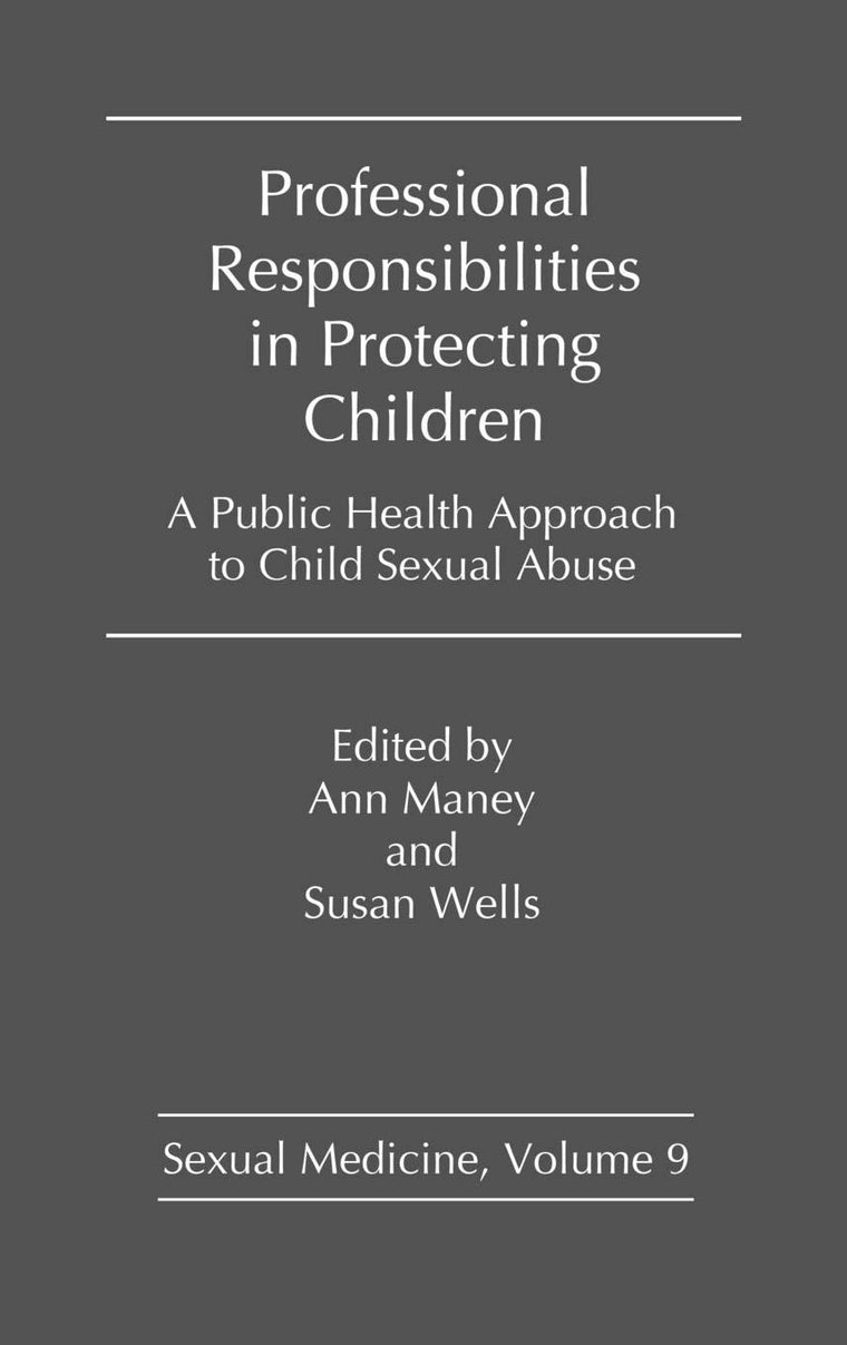 Professional Responsibilities in Protecting Children: A Public Health Approach to Child Abuse (Sexual Medicine)