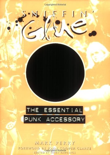 Sniffin' Glue: The Essential Punk Accessory