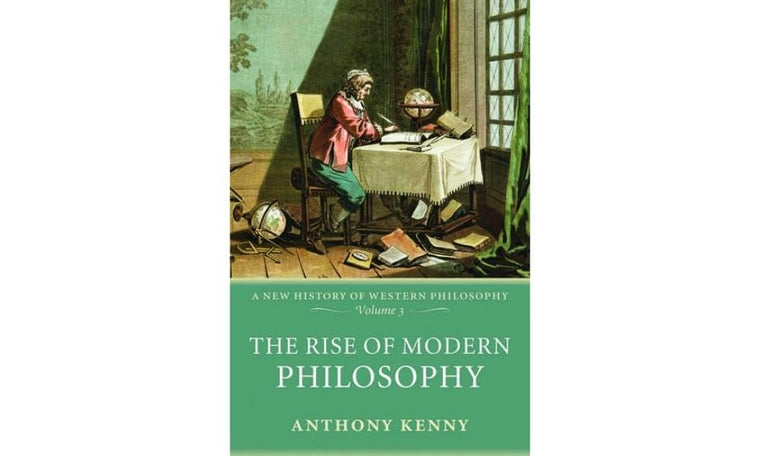 The Rise of Modern Philosophy: A New History of Western Philosophy, Volume 3