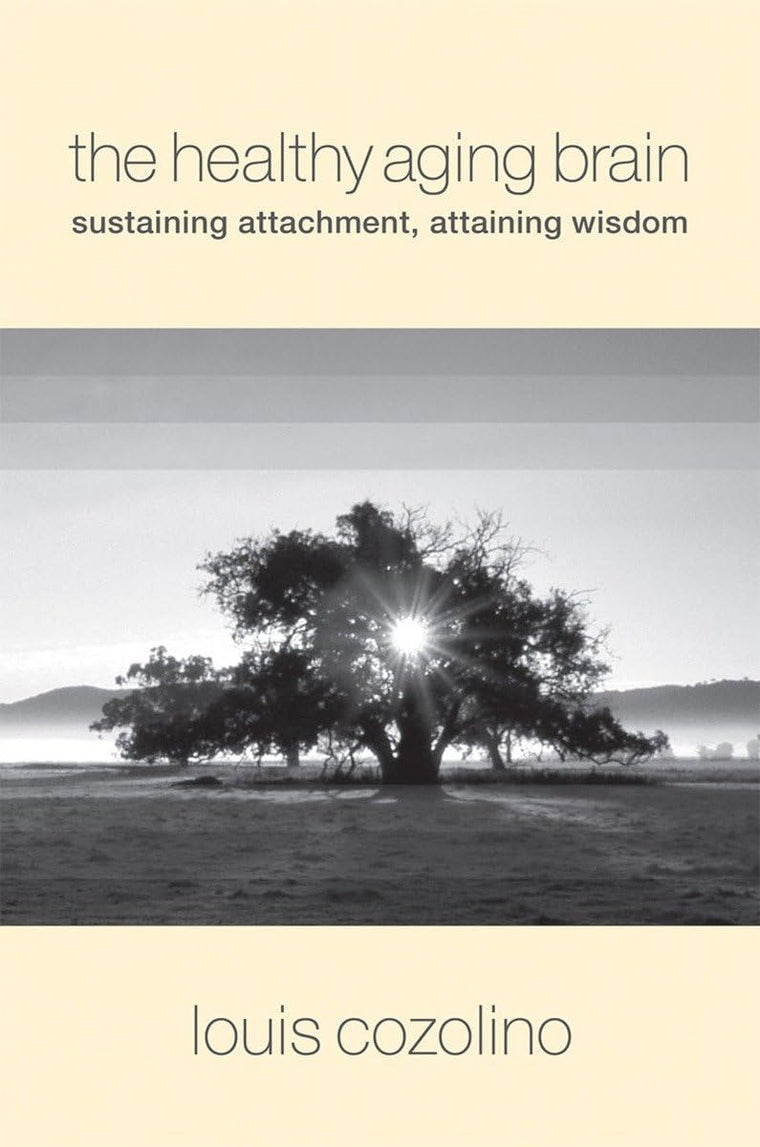 The Healthy Aging Brain: Sustaining Attachment, Attaining Wi
