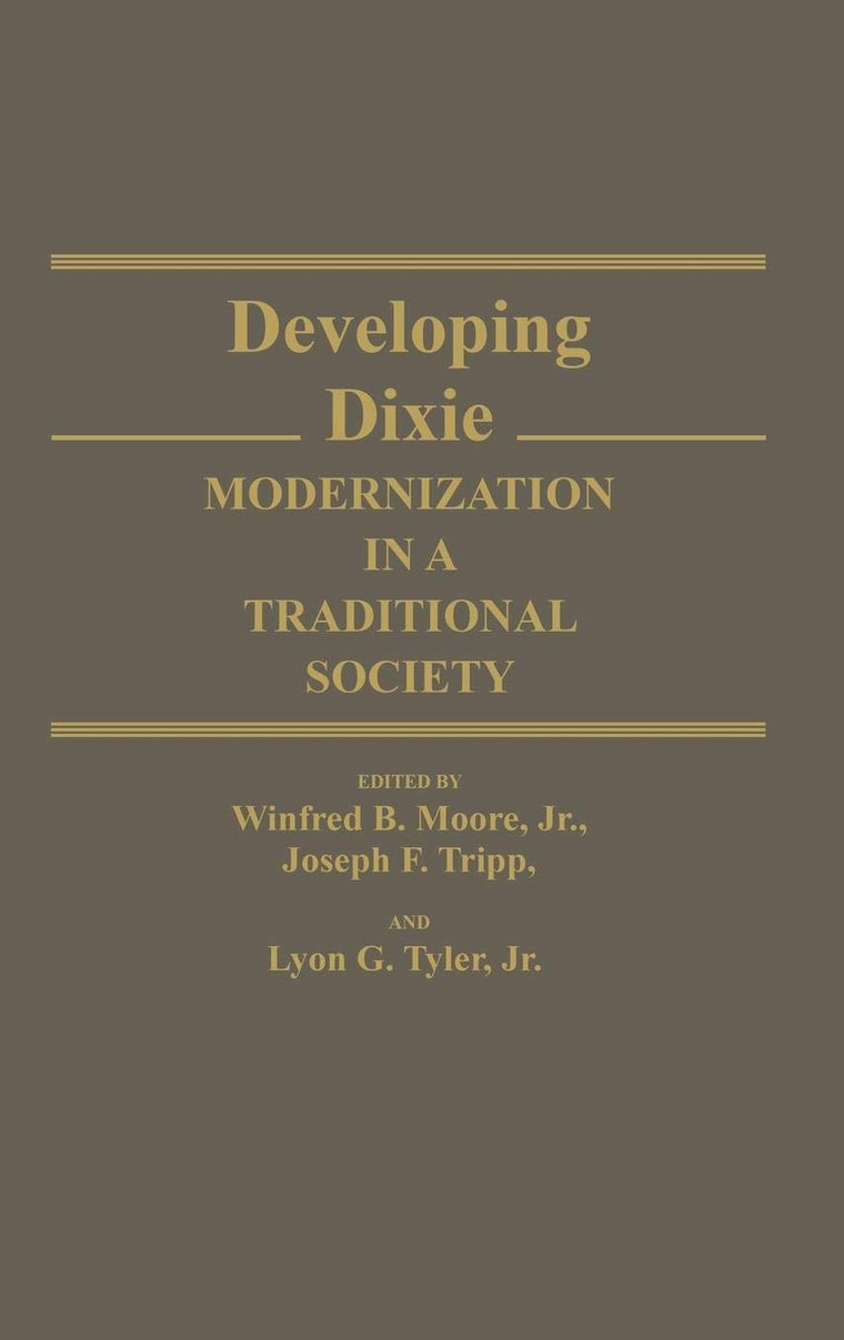 Developing Dixie: Modernization in a Traditional Society (Contributions in American History)