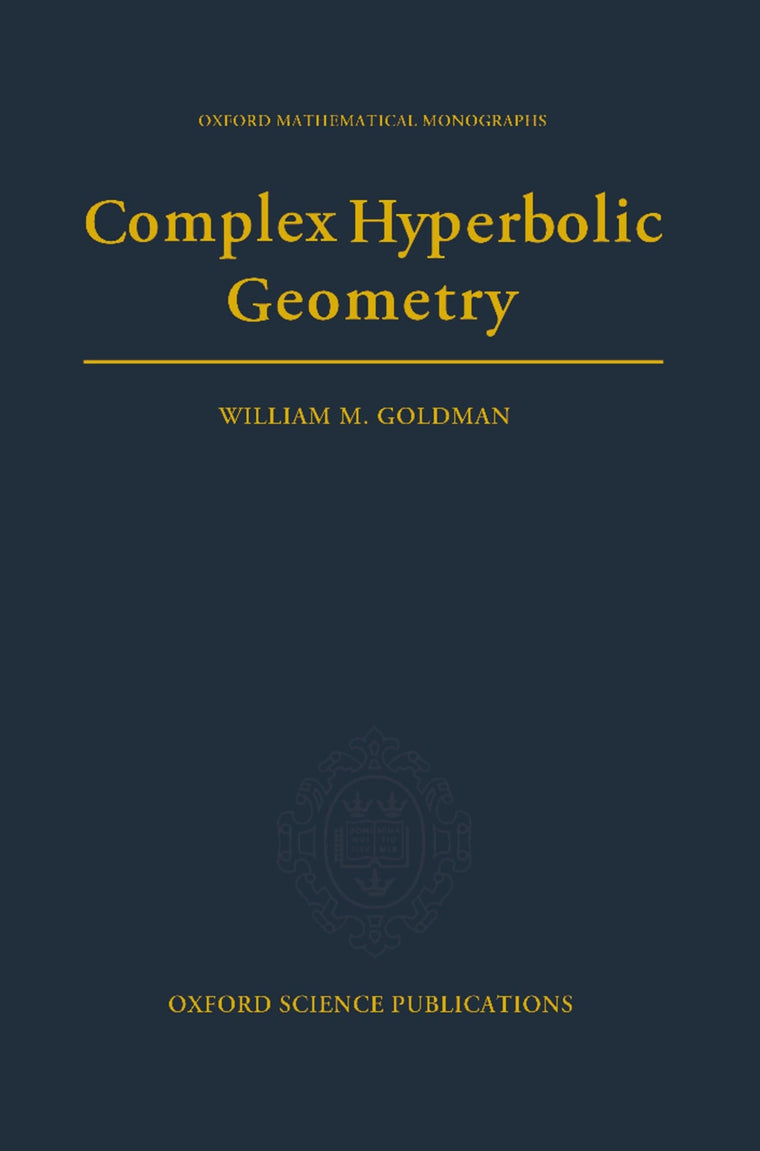 Complex Hyperbolic Geometry (Oxford Mathematical Monographs)