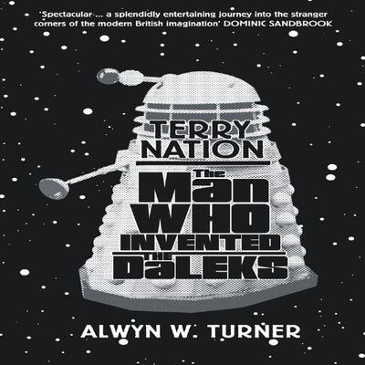 Terry Nation: The Man Who Invented the Daleks
