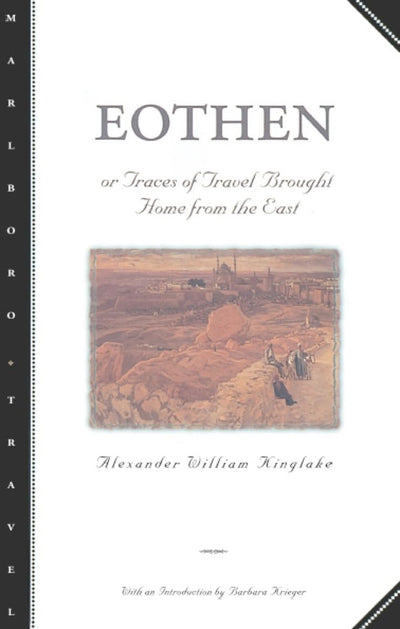 Eothen: Traces of Travel Brought Home from the East (Marlboro Travel)