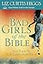 Bad Girls of the Bible: And What We Can Learn from Them