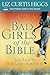 Bad Girls of the Bible: And What We Can Learn from Them