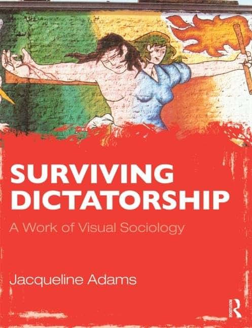 Surviving Dictatorship: A Work of Visual Sociology (Sociology Re-Wired)