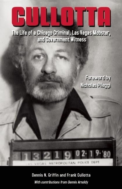 Cullotta: The Life of a Chicago Criminal, Las Vegas Mobster,