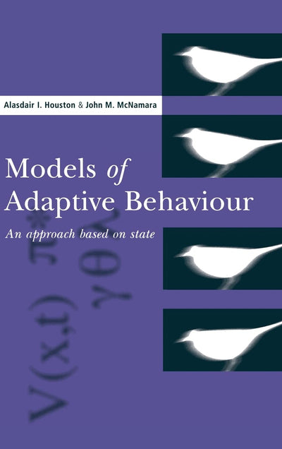 Models of Adaptive Behaviour: An Approach Based on State (Cambridge Studies in Mathematical Biology)