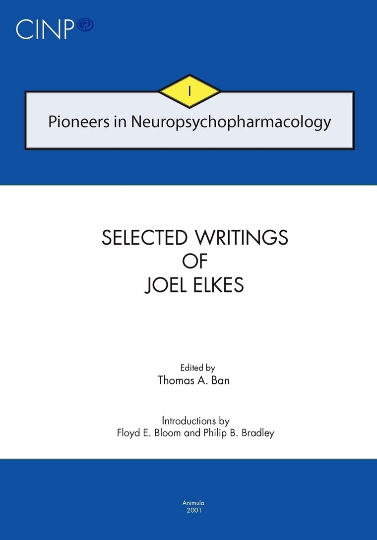 Pioneers in Neuropsychopharmacology I: Selected Writings of Joel Elkes