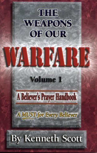 The Weapons of Our Warfare: Volume 1