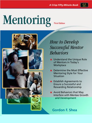 Crisp: Mentoring, Third Edition: How to Develop Successful Mentor Behaviors (Crisp 50-Minute Book)