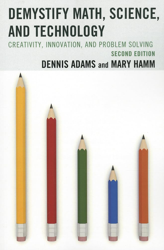 Demystify Math, Science, and Technology: Creativity, Innovation, and Problem-Solving