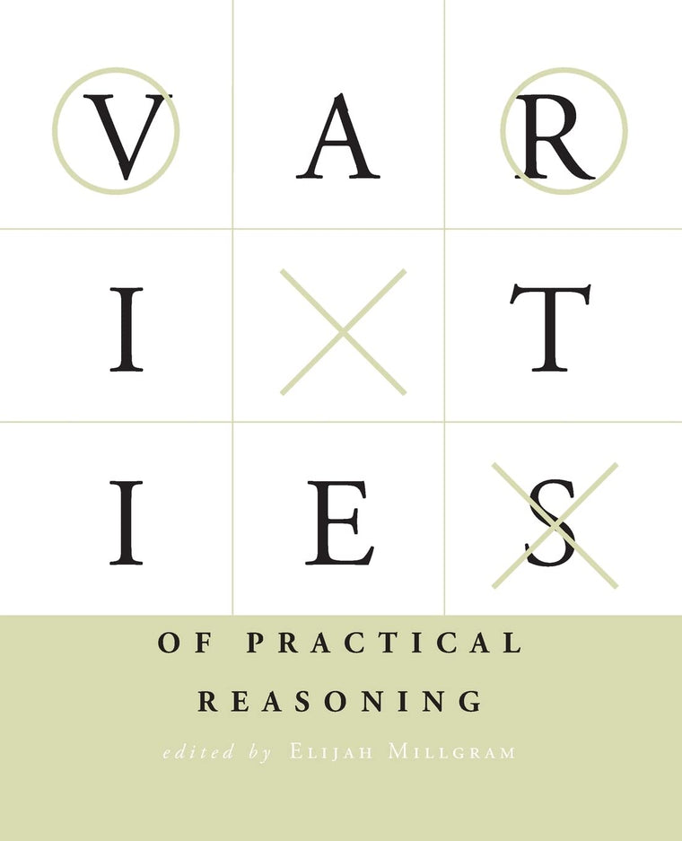 Varieties of Practical Reasoning (Bradford Book)