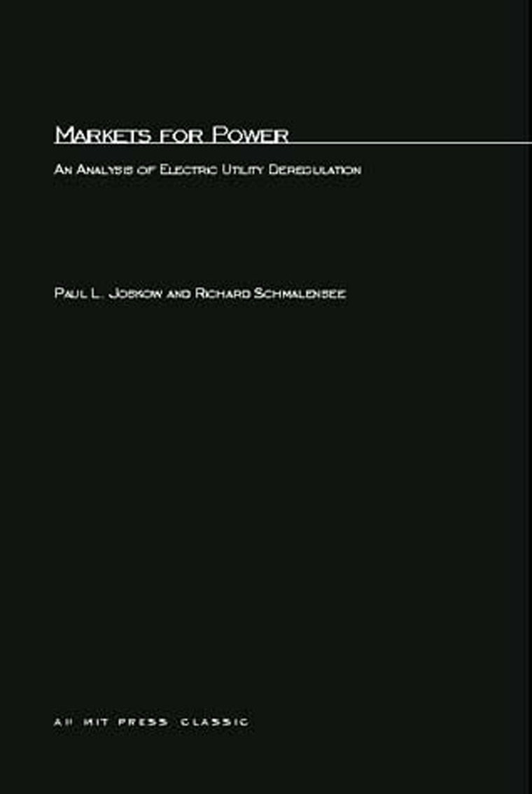 Markets for Power: An Analysis of Electric Utility Deregulation (MIT Press Classics)