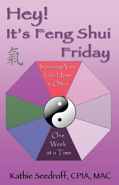 Hey! It's Feng Shui Friday: Improving your life, home & office one week at a time