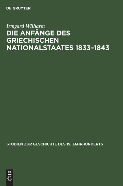 Die Anfnge des griechischen Nationalstaates 1833-1843 (Studien zur Geschichte des 19. Jahrhunderts, 5) (German Edition)