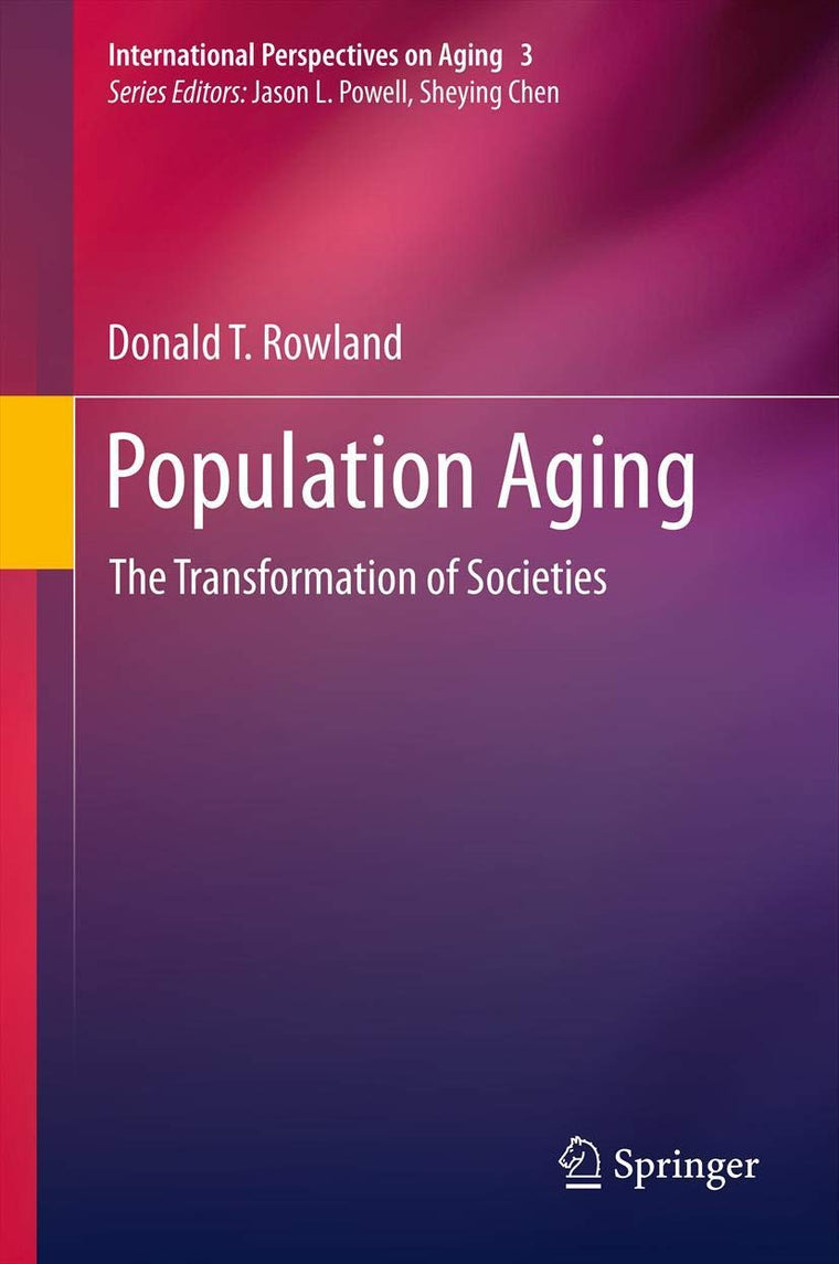 Population Aging: The Transformation of Societies (International Perspectives on Aging, 3)