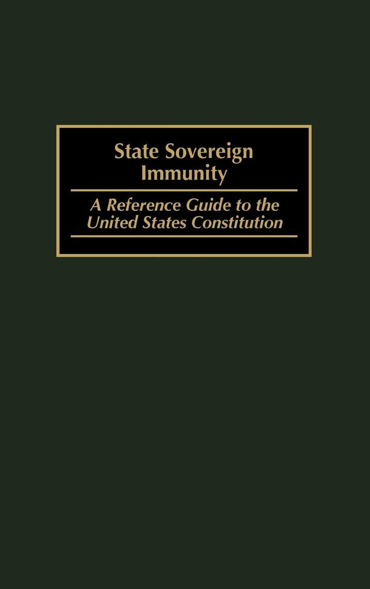 State Sovereign Immunity: A Reference Guide to the United States Constitution